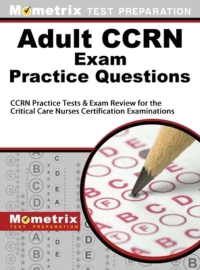Cover for Exam Secrets Test Prep Staff Ccrn · Adult Ccrn Exam Practice Questions (Hardcover bog) (2018)