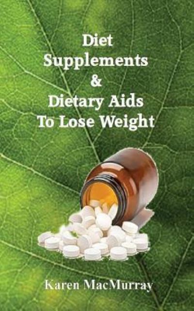 Cover for Karen a Macmurray · Diet Supplements &amp; Dietary Aids to Lose Weight (Paperback Book) (2016)