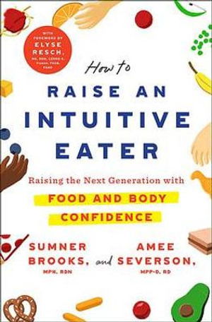 Cover for Sumner Brooks · How to Raise an Intuitive Eater: Raising the next generation with food and body confidence (Paperback Book) (2022)