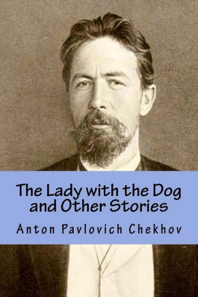 Cover for Anton Pavlovich Chekhov · The Lady with the Dog and Other Stories (Paperback Book) (2016)