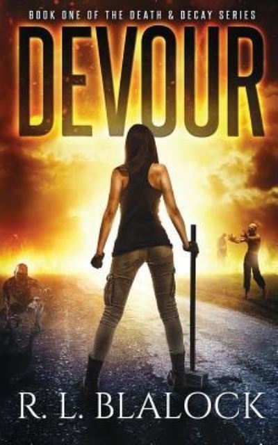 Cover for R L Blalock · Devour (Death &amp; Decay) (Volume 1) (Bok) (2016)