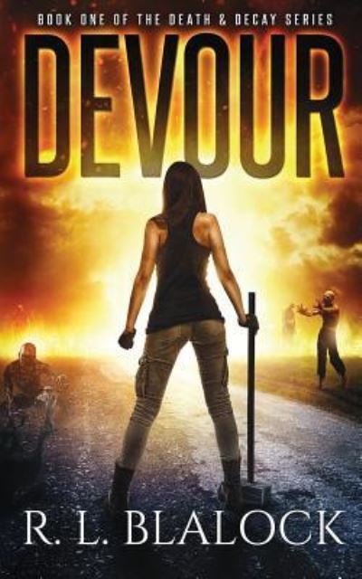 Cover for R L Blalock · Devour (Death &amp; Decay) (Volume 1) (Book) (2016)