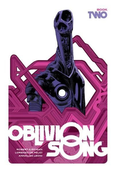 Cover for Robert Kirkman · Oblivion Song by Kirkman and De Felici, Book 2 - OBLIVION SONG BY KIRKMAN &amp; DE FELICI HC (Hardcover Book) (2021)