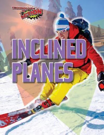 Inclined Planes - Louise A Spilsbury - Books - PowerKids Press - 9781538337509 - July 30, 2018