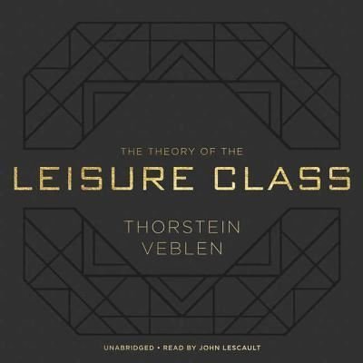 Cover for Thorstein Veblen · The Theory of the Leisure Class Lib/E (CD) (2017)