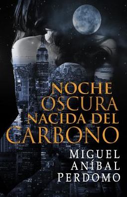 Cover for Miguel a Perdomo · Noche Oscura Nacida Del Carbono (Paperback Book) (2017)