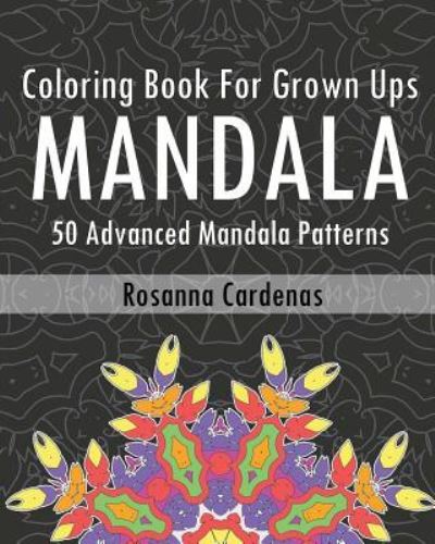 Coloring Book For Grown Ups - Rosanna Cardenas - Książki - Createspace Independent Publishing Platf - 9781542651509 - 20 stycznia 2017