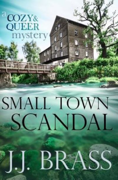 Small Town Scandal - J J Brass - Books - Createspace Independent Publishing Platf - 9781544095509 - March 6, 2017