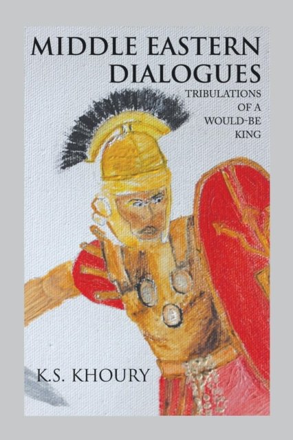 Middle Eastern Dialogues - K S Khoury - Bøker - Authorhouse UK - 9781546286509 - 29. juni 2018