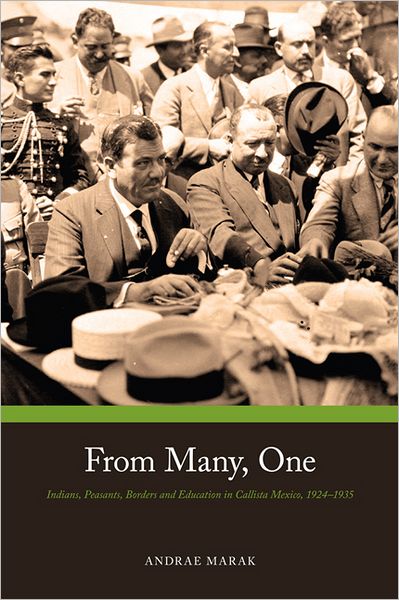 From Many, One: Peasants, Borders, and Education in Callista, Mexico, 1924-1935 - Latin American & Caribbean Studies - Andrae M. Marak - Books - University of Calgary Press - 9781552382509 - April 30, 2009