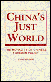 Cover for Chih-yu Shih · China's Just World: Morality of Chinese Foreign Policy (Hardcover Book) [New Ed. edition] (1993)