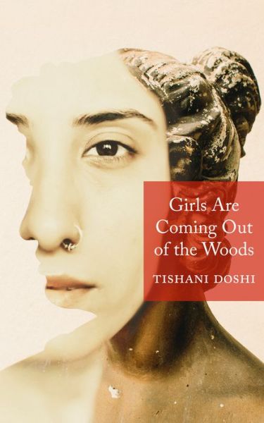 Cover for Tishani Doshi · Girls Are Coming Out of the Woods (Book) (2018)