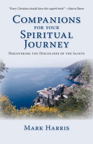 Companions for Your Spiritual Journey: Discovering the Disciplines of the Saints - Mark Harris - Books - Regent College Publishing - 9781573833509 - March 1, 2005