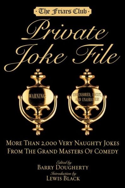 Cover for Barry Dougherty · Friars Club Private Joke File: More Than 2,000 Very Naughty Jokes from the Grand Masters of Comedy (Hardcover Book) (2011)