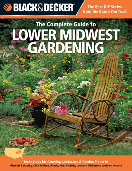 Cover for Lynn M. Steiner · The Complete Guide to Lower Midwest Gardening (Black &amp; Decker): Techniques for Growing Landscape &amp; Garden Plants in Missouri, Kentucky, Ohio, Indiana, Illinois, West Virginia, southern Michigan &amp; southern Ontario (Paperback Book) (2012)