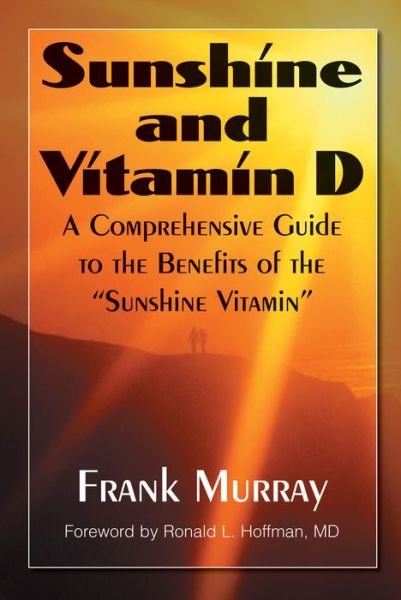 Cover for Frank Murray · Sunshine and Vitamin D: A Comprehensive Guide to the Benefits of the Sunshine Vitamin (Paperback Book) (2008)