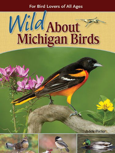 Cover for Adele Porter · Wild About Michigan Birds: For Bird Lovers of All Ages - Wild About Birds (Paperback Bog) [2 Revised edition] (2014)