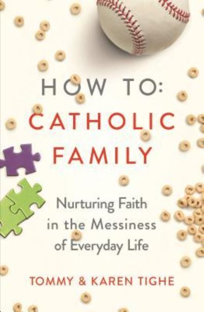 Cover for Tommy Tighe · How to Catholic Family : Nurturing Faith in the Messiness of Everyday Life (Paperback Book) (2019)