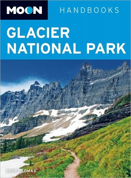 Cover for Becky Lomax · Moon Handbooks: Glacier National Park (Book) [3º edição] (2011)