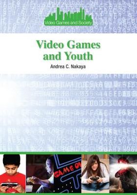 Cover for Andrea C. Nakaya · Video Games and Youth (Video Games and Society) (Hardcover Book) (2014)