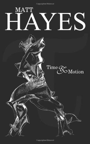 Time and Motion - Matt Hayes - Livros - Virtualbookworm.com Publishing - 9781602645509 - 27 de abril de 2010