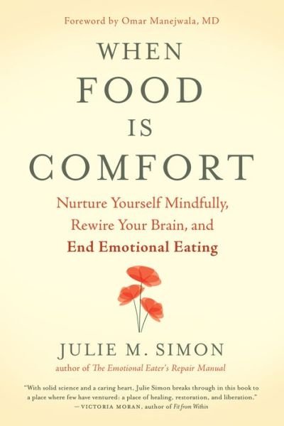Cover for Julie M. Simon · When Food Is Comfort: Nurture Yourself Mindfully, Rewire Your Brain, and End Emotional Eating (Pocketbok) (2018)