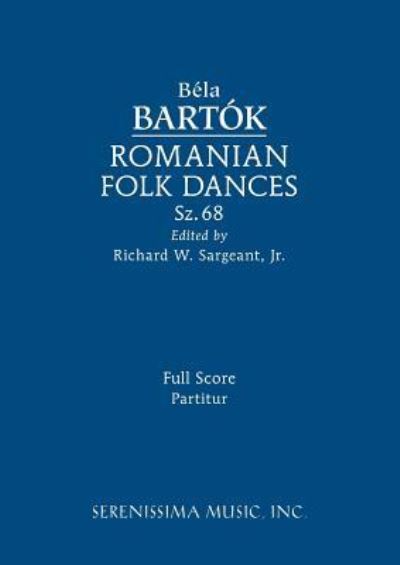 Romanian Folk Dances, Sz.68 - Bela Bartok - Books - Serenissima Music - 9781608742509 - December 20, 2018