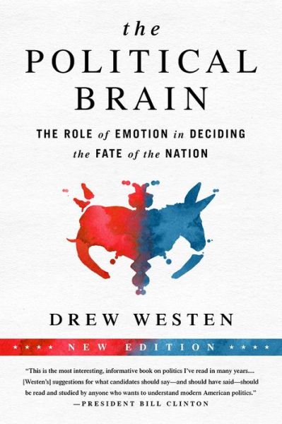 Cover for Drew Westen · The Political Brain: The Role of Emotion in Deciding the Fate of the Nation (Paperback Book) [2 Revised edition] (2020)