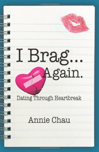 Cover for Annie Chau · I Brag ... Again. Dating Through Heartbreak (Pocketbok) (2011)
