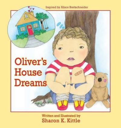 Cover for Sharon K Kittle · Oliver's House Dreams (Hardcover Book) (2016)