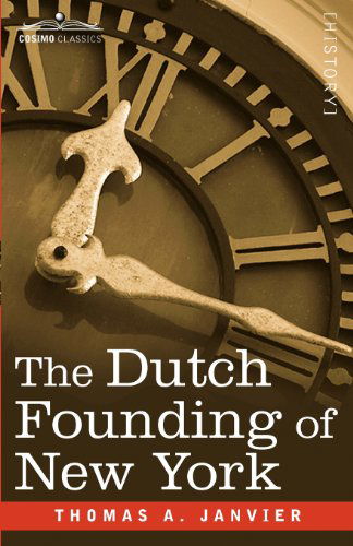 Cover for Thomas A. Janvier · The Dutch Founding of New York (Paperback Book) (2012)