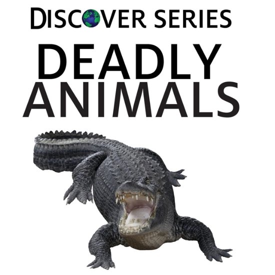 Deadly Animals - Xist Publishing - Books - Xist Publishing - 9781623956509 - April 15, 2015