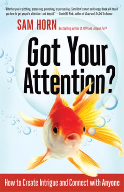 Cover for Sam Horn · Got Your Attention? How to Create Intrigue and Connect with Anyone (Paperback Book) (2015)