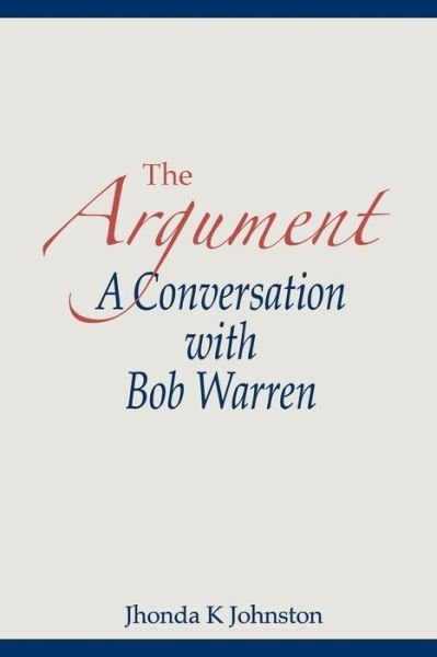 Cover for Jhonda K Johnston · The Argument--a Conversation with Bob Warren (Pocketbok) (2015)