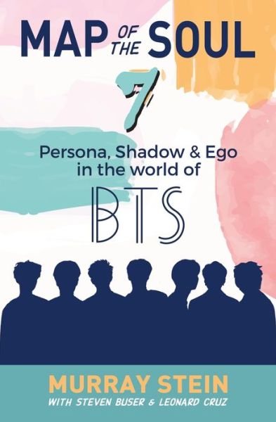 Map of the Soul - 7: Persona, Shadow & Ego in the World of BTS - Map of the Soul - Murray Stein - Böcker - Chiron Publications - 9781630518509 - 15 maj 2020