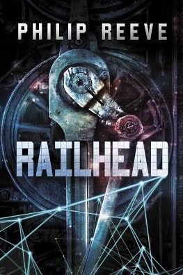 Cover for Philip Reeve · Railhead (Book) (2017)