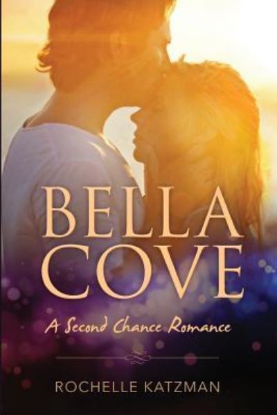 Cover for Rochelle Katzman · Bella Cove : A Second Chance Romance (Paperback Book) (2018)