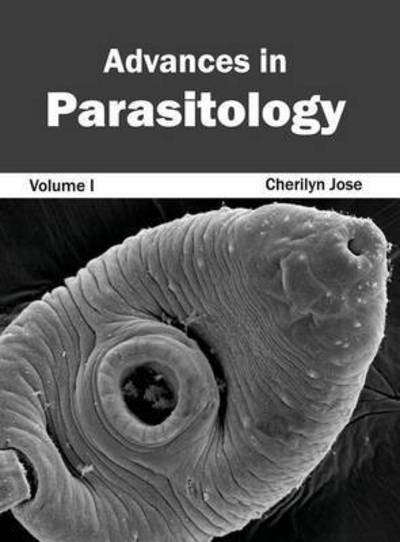 Cover for Cherilyn Jose · Advances in Parasitology: Volume I (Inbunden Bok) (2015)