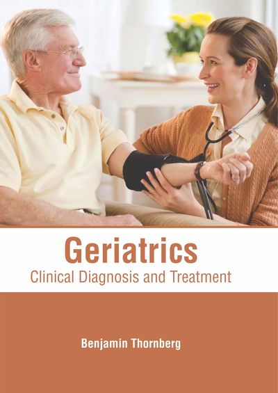 Cover for Benjamin Thornberg · Geriatrics: Clinical Diagnosis and Treatment (Hardcover Book) (2019)