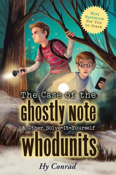 Cover for Hy Conrad · The Case of the Ghostly Note &amp; Other Solve-It-Yourself Whodunits: Mini Mysteries for You To Crack (Pocketbok) (2017)