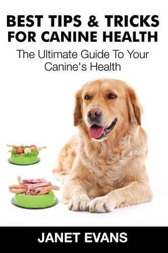 Cover for Evans, Janet (University of Liverpool Hope UK) · Best Tips &amp; Tricks for Canine Health: The Ultimate Guide to Your Canine's Health (Paperback Book) (2014)