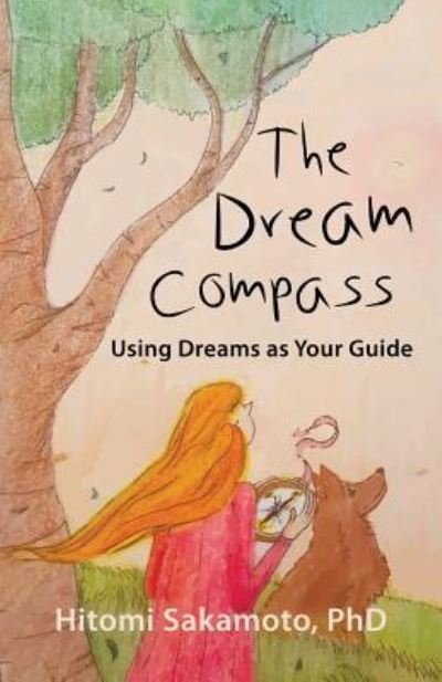 Cover for Sakamoto, Hitomi, PhD · The Dream Compass: Using Dreams as Your Guide (Taschenbuch) (2018)