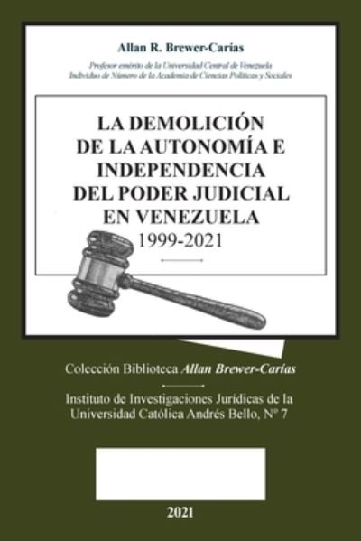 Cover for Allan R Brewer-CarÃ­as · La Demolicion de la Autonomia E Independencia de Poder Judicial En Venezuela 1999-2021 (Paperback Book) (2021)