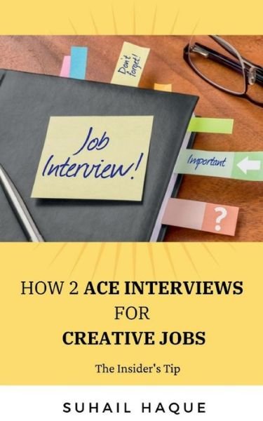 Cover for Suhail Haque · How 2 Ace Interviews for Creative Jobs (Taschenbuch) (2021)
