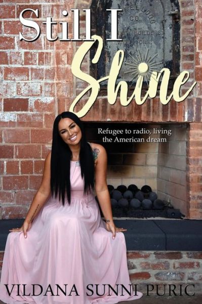 Cover for Vildana Sunni Puric · Still I Shine: Refugee to radio, living the American Dream (Paperback Book) (2019)