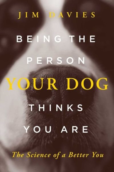 Cover for Jim Davies · Being the Person Your Dog Thinks You Are (Book) (2021)