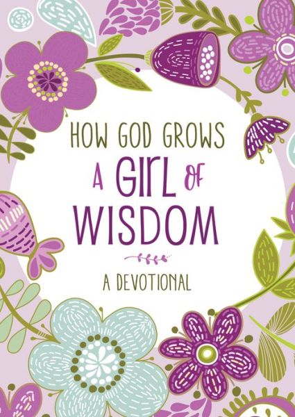 How God Grows a Girl of Wisdom - Joanne Simmons - Libros - Barbour Kidz - 9781643529509 - 1 de agosto de 2021