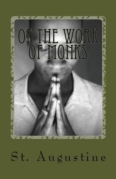 Cover for St Augustine · Of the Work of Monks (Paperback Book) (2018)