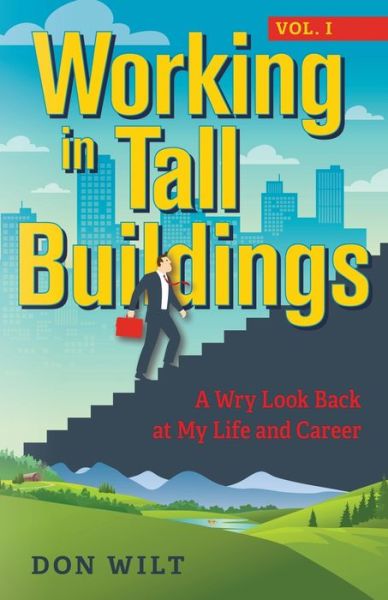 Working in Tall Buildings - Don Wilt - Books - Luminare Press - 9781643884509 - November 30, 2020