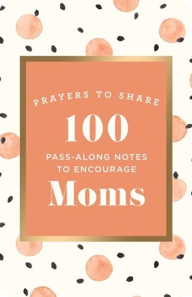 Cover for DaySpring · Prayers to Share 100 Pass-Along Notes to Encourage Moms (Paperback Book) (2021)